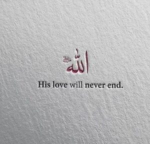 Allah's love will never end 