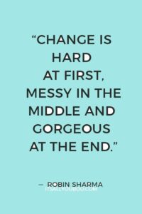 In order to find yourself, realize that change is always hard
